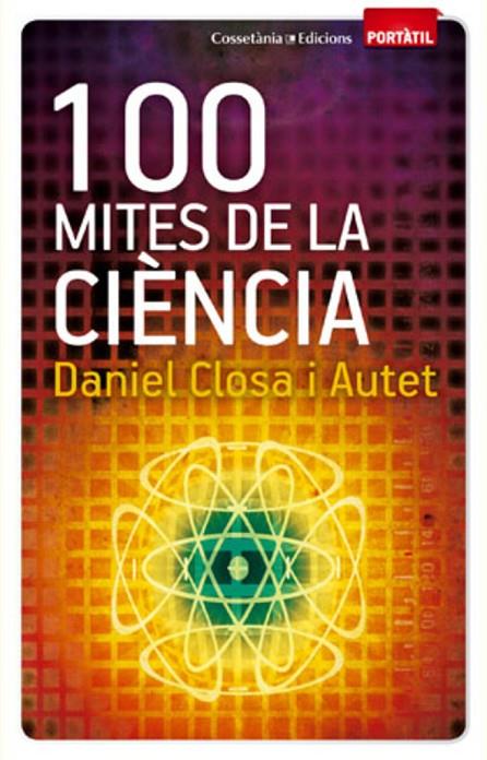 100 MITES DE LA CIÈNCIA (PORTATIL-BUTXACA) | 9788497918916 | CLOSA I AUTET, DANIEL