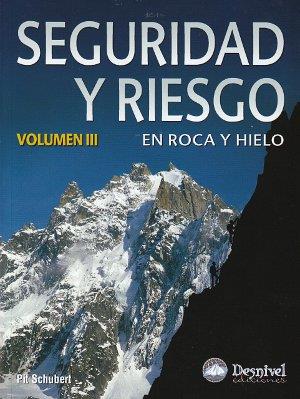 SEGURIDAD Y RIESGO EN ROCA Y HIELO - III | 9788498291759 | SCHUBERT, PIT