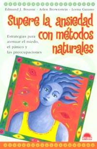 SUPERE LA ANSIEDAD CON METODOS NATURALES : ESTRATEGIAS PARA | 9788497541664 | BOURNE, EDMUND J.