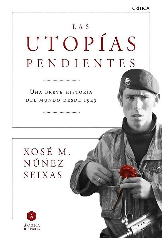LAS UTOPÍAS PENDIENTES | 9788498928372 | XOSÉ M. NÚÑEZ SEIXAS