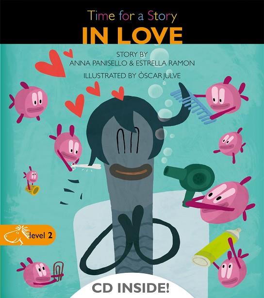 IN LOVE LEVEL 2 (TIME FOR A STORY) + CD INSIDE | 9788498256116 | PANISELLO, ANNA - RAMON, ESTRELLA - JULVE, OSCAR
