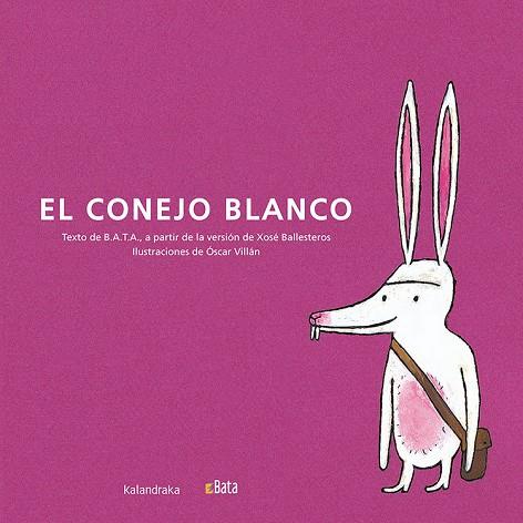 CONEJO BLANCO, EL (BATA) | 9788484642350 | BALLESTEROS, XOSE - VILLA, OSCAR