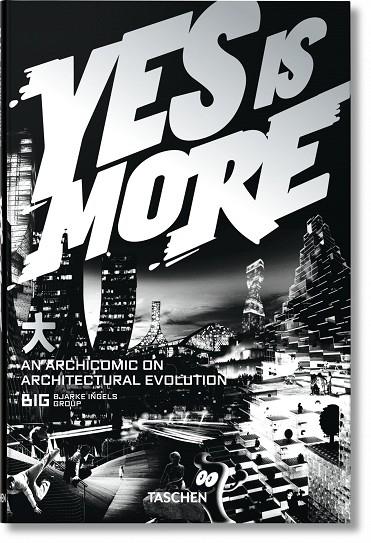 YES IS MORE. AN ARCHICOMIC ON ARCHITECTURAL EVOLUTION (BIG) | 9783836520102 | BJARKE INGELS GROUP
