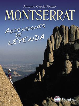 MONTSERRAT. ASCENSIONES DE LEYENDA (DESNIVEL) | 9788498290950 | GARCIA PICAZO, ANTONIO