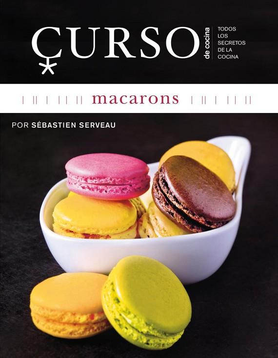 MACARONS (CURSO DE COCINA) | 9788496669659 | SERVEAU, SEBASTIEN