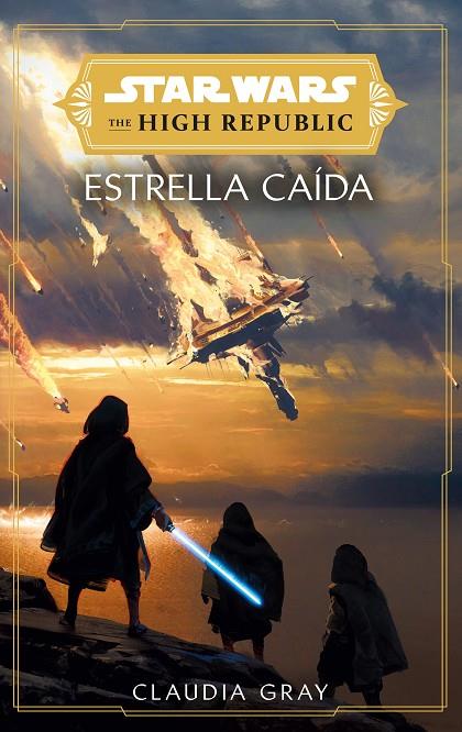 STAR WARS. THE HIGH REPUBLIC: ESTRELLA CAÍDA (NOVELA) | 9788411403764 | GRAY, CLAUDIA