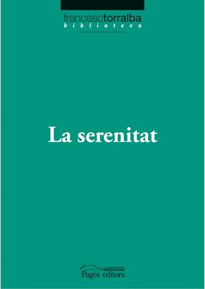 SERENITAT, LA (BIB.FRANCESC TORRALBA) | 9788497796774 | TORRALBA, FRANCESC