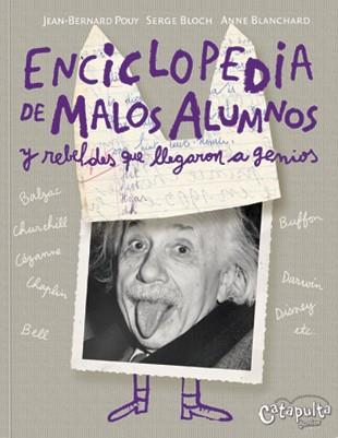 ENCICLOPEDIA DE MALOS ALUMNOS Y REBELDES QUE LLEGARON A GENI | 9789871078998 | POUY, JEAN BERNARD - BLOCH, SERGE - BLANCHARD, ANN