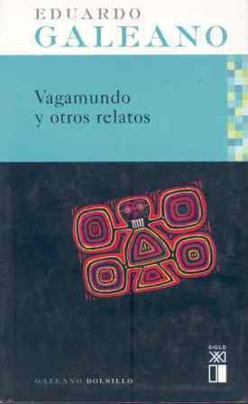 VAGAMUNDO Y OTROS RELATOS (BOLSILLO GALEANO) | 9788432311918 | GALEANO, EDUARDO
