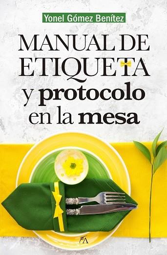 MANUAL DE PROTOCOLO Y ETIQUETA EN LA MESA | 9788417057459 | GÓMEZ BENÍTEZ, YONEL