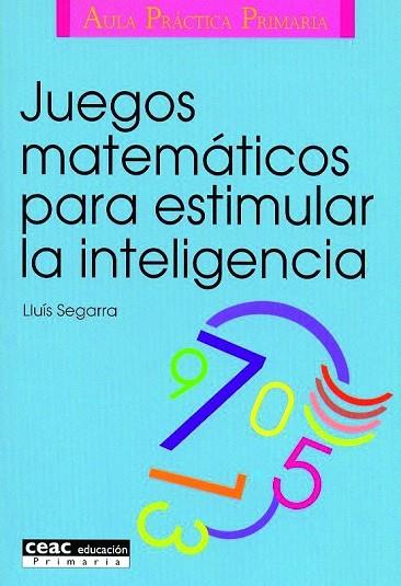 JUEGOS MATEMATICOS PARA ESTIMULAR LA INTELIGENCIA | 9788432986574 | SEGARRA,LLUIS