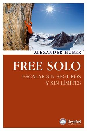 FREE SOLO. ESCALAR SIN SEGUROS Y SIN LIMITES (MANUALES) | 9788498292329 | HUBER, ALEXANDER