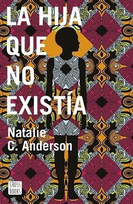 LA HIJA QUE NO EXISTÍA | 9788408187912 | C. ANDERSON, NATALIE