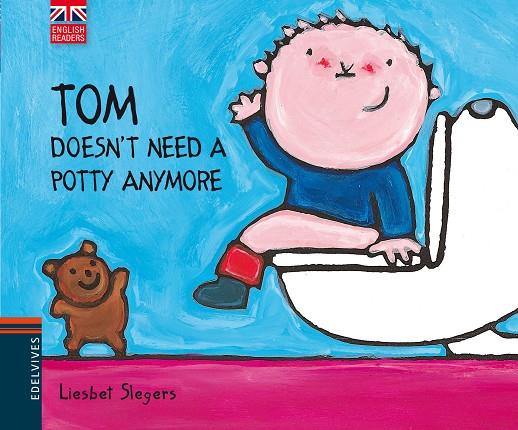 TOM DOESN'T NEED A POTTY ANYMORE | 9788426390813 | SLEGERS, LIESBET (1975- ) [VER TITULOS]
