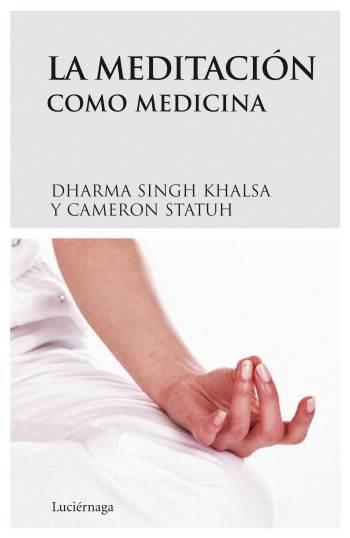 MEDITACIÓN COMO MEDICINA (LUCIERNAGA) | 9788489957954 | DHARMA SINGH KHALSA - STAUTH, CAMERON