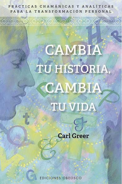CAMBIA TU HISTORIA, CAMBIA TU VIDA | 9788491114307 | GREER, CARL