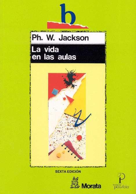 LA VIDA EN LAS AULAS | 9788471123565 | JACKSON, PHILIP W.