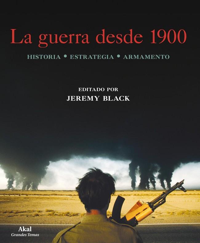 LA GUERRA DESDE 1900. HISTORIA, ESTRATEGIA, ARMAMENTO (T/D) | 9788446034186 | BLACK, JEREMY (EDITADO)