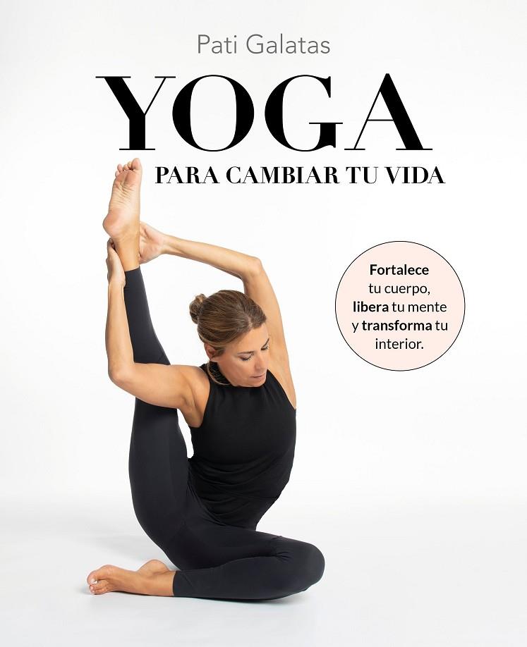 YOGA PARA CAMBIAR TU VIDA | 9788419466570 | GALATAS, PATI