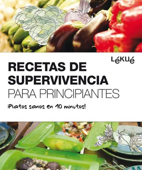 RECETAS DE SUPERVIVENCIA PARA PRINCIPIANTES : ¡PLATOS SANOS | 9788415193012 | SALSA BOOKS