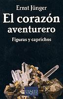 CORAZON AVENTURERO, EL. FIGURAS Y CAPRICHOS | 9788483108901 | JÜNGER, ERNST