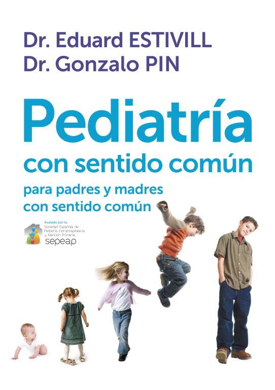 PEDIATRIA CON SENTIDO COMUN. PARA PADRES Y MADRES | 9788401389757 | ESTIVILL,EDUARD/PIN,GONZOLO