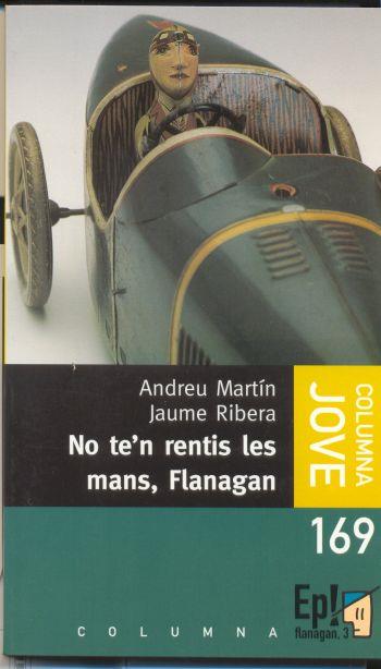 NO TE'N RENTIS LES MANS, FLANAGAN | 9788483009130 | MARTIN, ANDREU - RIBERA, JAUME
