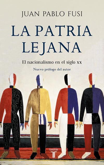PATRIA LEJANA, LA -EL NACIONALISMO EN EL SIGLO XX- | 9788430605002 | FUSI, JUAN PABLO