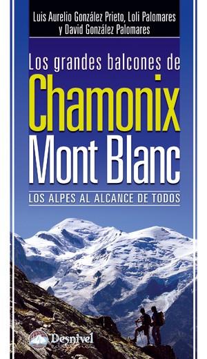 CHAMONIX MONT BLANC. GRANDES BALCONES. ALPES AL ALCANCE DE T | 9788498292213 | GONZALEZ, LUIS AURELIO - PALOMARES, LOLI - GONZALE