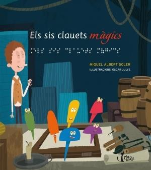 SIS CLAUETS MAGICS (KIDS). INVENT D´EN LOUIS BRAILLE | 9788498464771 | SOLER, MIQUEL ALBERT - JULVE, OSCAR (IL.LUST)