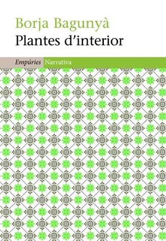 PLANTES D'INTERIOR (EMPURIES-NARRATIVA) | 9788497877282 | BAGUNYA, BORJA