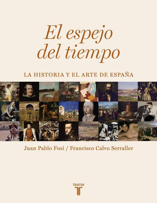 ESPEJO DEL TIEMPO. HISTORIA Y ARTE EN ESPAÑA (T/D) | 9788430606733 | CALVO SERRALLER, FRANCISCO - FUSI, JUAN PABLO