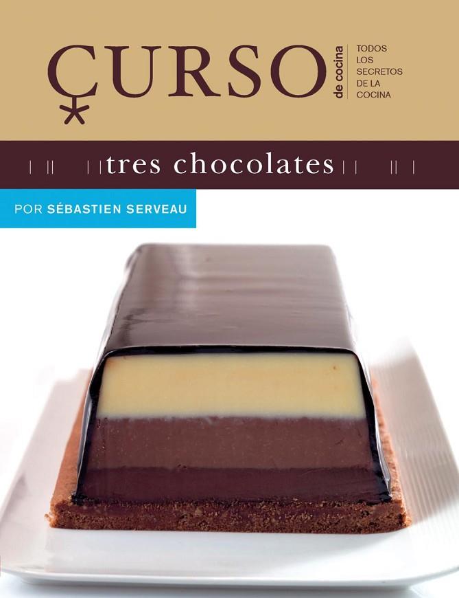 TRES CHOCOLATES (CURSO DE COCINA) | 9788496669505 | SERVEAU, SEBASTIEN