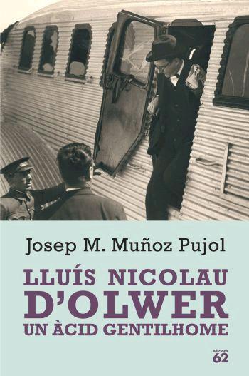 LLUIS NICOLAU D'OLWER : UN ACID GENTILHOME | 9788429758757 | MUÑOZ PUJOL, JOSEP MARIA (1924- )