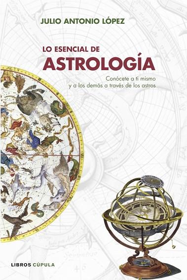 LO ESENCIAL DE ASTROLOGIA (LIBROS CUPULA) | 9788448047702 | LÓPEZ, JULIO ANTONIO