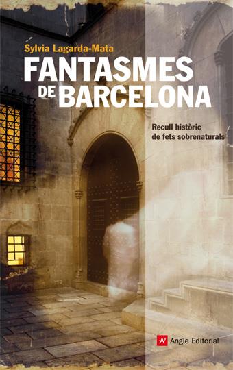 FANTASMES DE BARCELONA. RECULL HISTORIC DE FETS SOBRENATURAL | 9788492758203 | LAGARDA-MATA, SYLVIA