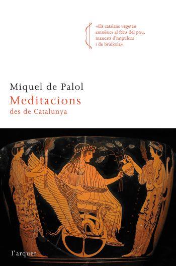 MEDITACIONS DES DE CATALUNYA (L'ARQUER) | 9788466414333 | PALOL, MIQUEL DE