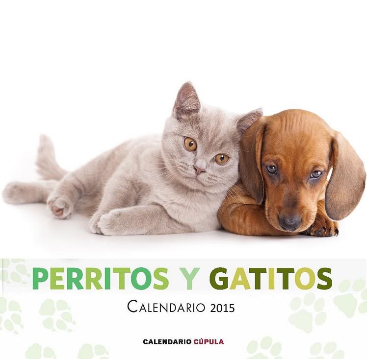 CALENDARIO PERRITOS Y GATITOS 2015 | 9788448019877 | AA. VV.