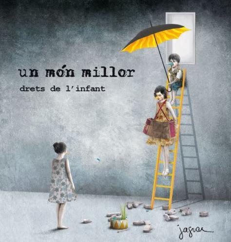 UN MÓN MILLOR. DRETS DE L'INFANT | 9788416434527 | VARIOS AUTORES
