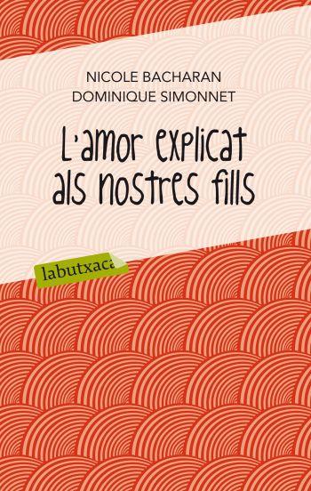 AMOR EXPLICAT ALS NOSTRES FILLS, L' (LABUTXACA PORTIC) | 9788499302065 | BACHARAN, NICOLE - SIMONNET, DOMINIQUE