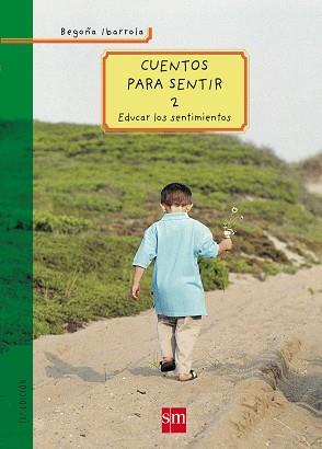 CUENTOS PARA SENTIR 2. EDUCAR LOS SENTIMIENTOS | 9788434895867 | IBARROLA LOPEZ DE DAVALILLO, BEGOÑA