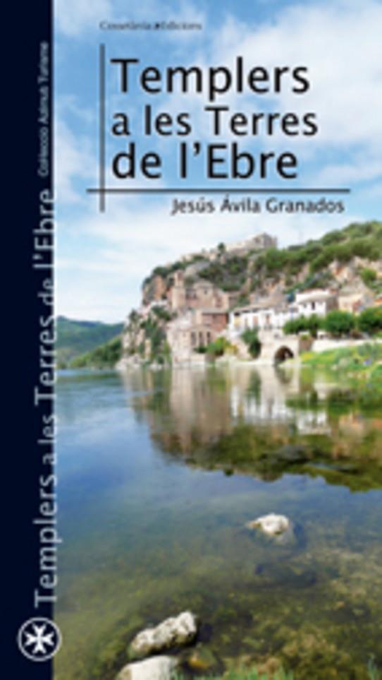 TEMPLERS A LES TERRES DE L'EBRE (AZIMUT TURISME) | 9788497915632 | ÁVILA GRANADOS, JESÚS