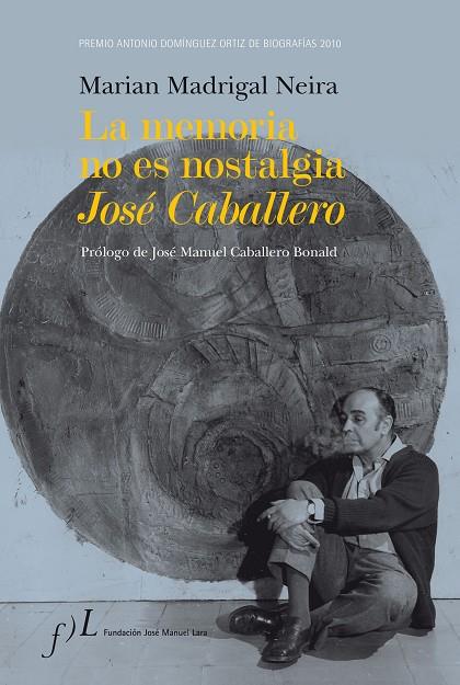 LA MEMORIA NO ES NOSTALGIA. JOSE CABALLERO (T/D) | 9788496824652 | MADRIGAL, MARIAN