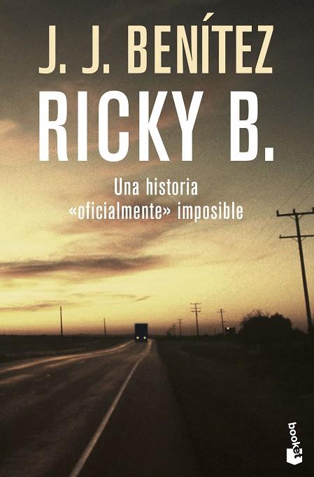 RICKY B. UNA HISTORIA «OFICIALMENTE» IMPOSIBLE | 9788408086291 | J. J. BENÍTEZ