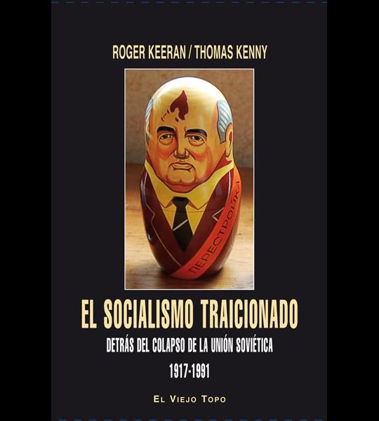 EL SOCIALISMO TRAICIONADO. | 9788494263835 | KEERAN, ROGER/KENNY, THOMAS