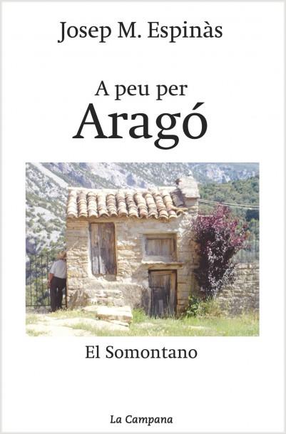 A PEU PER ARAGO. EL SOMONTANO (LA CAMPANA) | 9788495616760 | ESPINAS, JOSEP M.