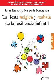 LA FIESTA MÁGICA Y REALISTA DE LA RESILIENCIA INFANTIL | 9788497846134 | BARUDY, JORGE/DANTAGNAN, MARYORIE