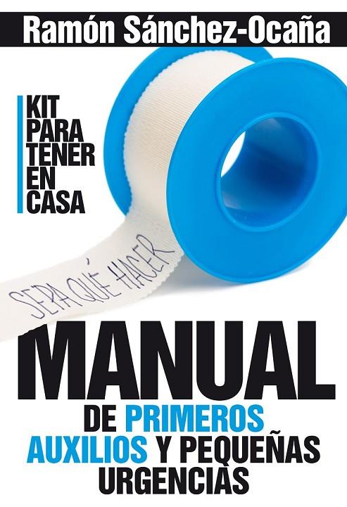 MANUAL DE PRIMEROS AUXILIOS EN CASA | 9788417057060 | SÁNCHEZ-OCAÑA SERRANO, RAMÓN