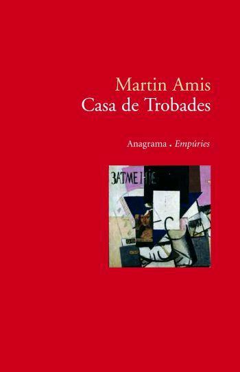 CASA DE TROBADES (ANAGRAMA/EMPURIES) | 9788497872638 | AMIS, MARTIN