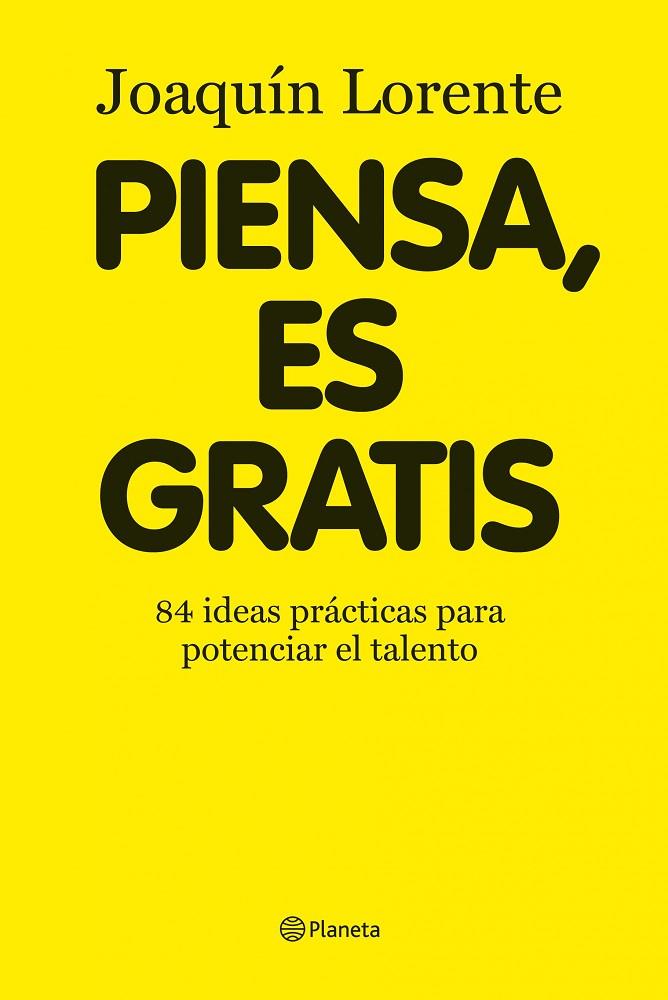 PIENSA EN GRATIS. 84 IDEAS PRACTICAS PARA POTENCIAR | 9788408086376 | LORENTE, JOAQUIN